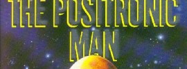 The Pozitronic man